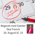 Begavet med Gæster, Dea Franck 29/8